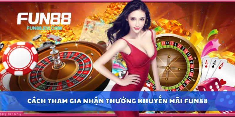 Cách tham gia nhận thưởng khuyến mãi Fun88