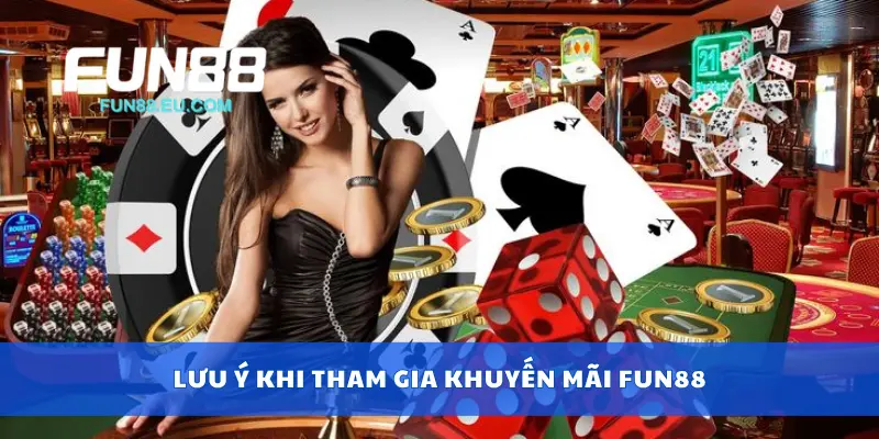 Lưu ý khi tham gia khuyến mãi Fun88
